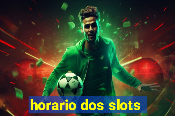 horario dos slots